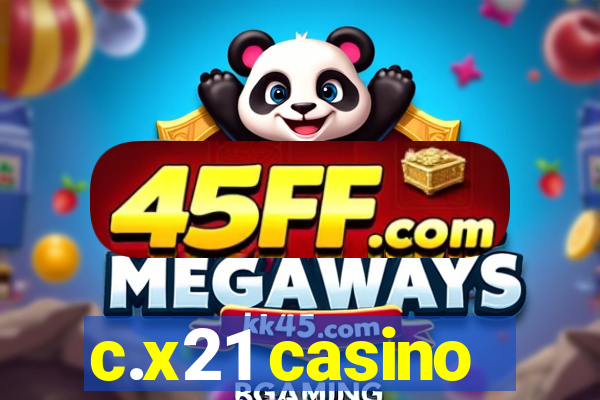 c.x21 casino